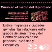 Estilos migrantes y ciudades gemelas: las relaciones entre grupos del área maya y del Centro de México en los periodos Epiclásico y Posclásico