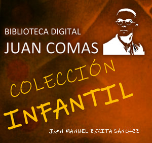 Colección Infantil de la Biblioteca Digital Juan Comas del Instituto de Investigaciones Antropológicas