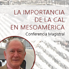 Conferencia magistral: La importancia de la cal en Mesoamérica
