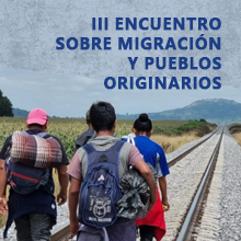 III Encuentro sobre Migración y Pueblos Originarios