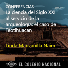 La ciencia del Siglo XXI al servicio de la arqueología: el caso de Teotihuacan